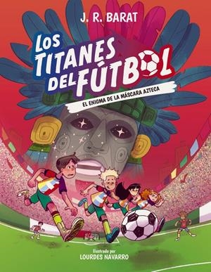 TITANES DEL FUTBOL, LOS Nº05: EL ENIGMA DE LA MASCARA AZTECA [CARTONE] | BARAT, J. R. | Akira Comics  - libreria donde comprar comics, juegos y libros online