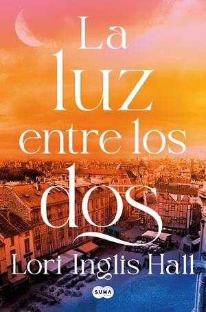 LA LUZ ENTRE LOS DOS [RUSTICA] | INGLIS HALL, LORI | Akira Comics  - libreria donde comprar comics, juegos y libros online