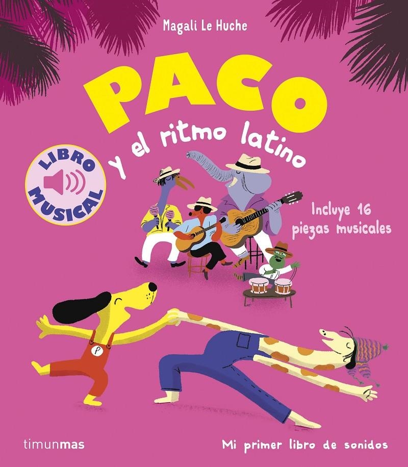 PACO Y EL RITMO LATINO (LIBRO MUSICAL) [CARTONE] | LE HUCHE, MAGALI | Akira Comics  - libreria donde comprar comics, juegos y libros online