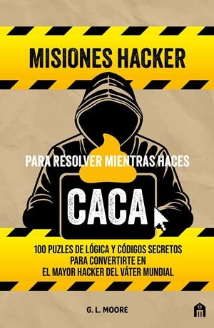MISIONES HACKER PARA RESOLVER MIENTRAS HACES CACA [RUSTICA] | MOORE, G. L. | Akira Comics  - libreria donde comprar comics, juegos y libros online