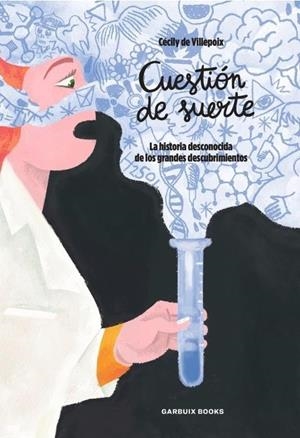 CUESTION DE SUERTE: LA HISTORIA DESCONOCIDA DE LOS GRANDES DESCUBRIMIENTOS [RUSTICA] | DE VILLEPOIX, CECILY | Akira Comics  - libreria donde comprar comics, juegos y libros online