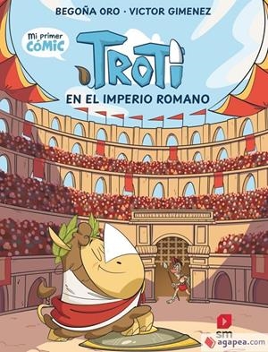 TROTI VOL.3: EN EL IMPERIO ROMANO (MI PRIMER COMIC) [CARTONE] | ORO, BEGOÑA / VILLEN, ALEJANDRO | Akira Comics  - libreria donde comprar comics, juegos y libros online