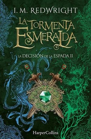 TORMENTA ESMERALDA, LA (LA DECISION DE LA ESPADA 2) [RUSTICA] | REDWRIGHT, I. M. | Akira Comics  - libreria donde comprar comics, juegos y libros online