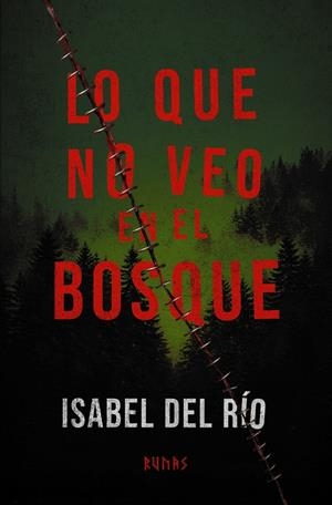 LO QUE NO VEO EN EL BOSQUE [RUSTICA] | RIO, ISABEL DEL | Akira Comics  - libreria donde comprar comics, juegos y libros online
