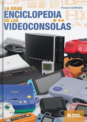 GRAN ENCICLOPEDIA DE LAS VIDEOCONSOLAS, LA [CARTONE] | GORGES, FLORENT | Akira Comics  - libreria donde comprar comics, juegos y libros online