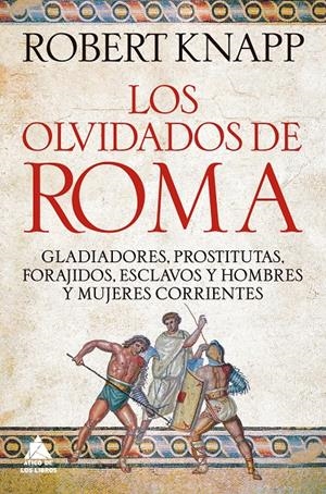 OLVIDADOS DE ROMA, LOS [RUSTICA] | KNAPP, ROBERT | Akira Comics  - libreria donde comprar comics, juegos y libros online