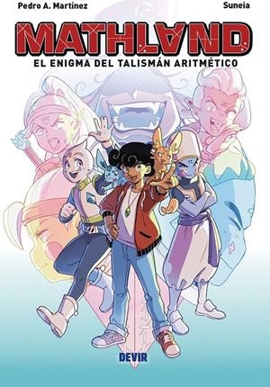 MATHLAND: EL ENIGMA DEL TALISMAN ARITMETICO Nº1 [RUSTICA] | PEDRO A. MARTÍNEZ, SUNEIA | Akira Comics  - libreria donde comprar comics, juegos y libros online