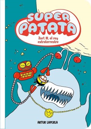 SUPER PATATA VOL.02: ZORT III, EL REY EXTRATERRESTRE [RUSTICA] | LAPERLA, ARTUR | Akira Comics  - libreria donde comprar comics, juegos y libros online