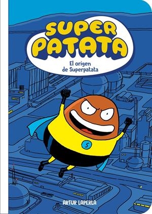SUPER PATATA VOL.01: EL ORIGEN DE SUPERPATATA [RUSTICA] | LAPERLA, ARTUR | Akira Comics  - libreria donde comprar comics, juegos y libros online