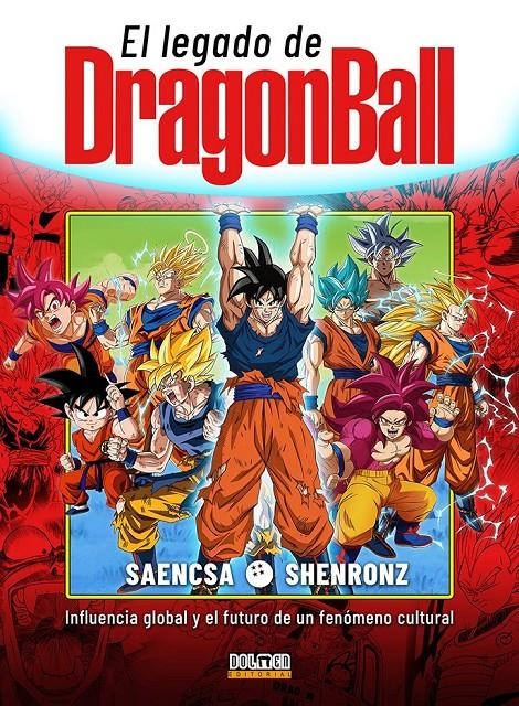 EL LEGADO DE DRAGON BALL: INFLUENCIA GLOBAL Y EL FUTURO DE UN FENOMENO CULTURAL [CARTONE] | SAENCSA / SHENRONZ | Akira Comics  - libreria donde comprar comics, juegos y libros online