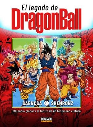 EL LEGADO DE DRAGON BALL: INFLUENCIA GLOBAL Y EL FUTURO DE UN FENOMENO CULTURAL [CARTONE] | SAENCSA / SHENRONZ | Akira Comics  - libreria donde comprar comics, juegos y libros online