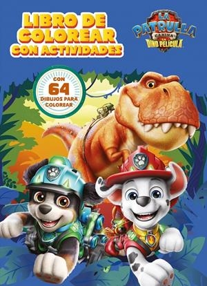 PAW PATROL PATRULLA CANINA: LIBRO DE COLOREAR CON ACTIVIDADES (DINO PELICULA) [RUSTICA] | Akira Comics  - libreria donde comprar comics, juegos y libros online
