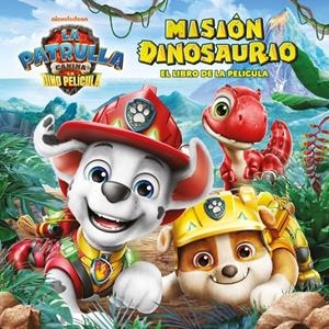 PAW PATROL PATRULLA CANINA: EL LIBRO DE LA PELICULA MISION DINOSAURIO (LA DINO PELICULA) [CARTONE] | Akira Comics  - libreria donde comprar comics, juegos y libros online