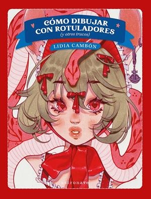 CÓMO DIBUJAR CON ROTULADORES (Y OTROS TRUCOS) [RUSTICA] | LIDIA CAMBÓN | Akira Comics  - libreria donde comprar comics, juegos y libros online
