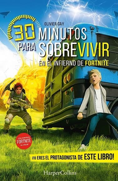 30 MINUTOS PARA SOBREVIVIR EN EL INFIERNO DE FORTNITE [RUSTICA] | GAY, OLIVIER | Akira Comics  - libreria donde comprar comics, juegos y libros online