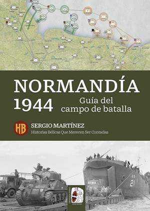NORMANDIA 1944: GUIA DEL CAMPO DE BATALLA [RUSTICA] | MARTINEZ, SERGIO | Akira Comics  - libreria donde comprar comics, juegos y libros online
