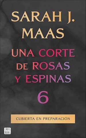 UNA CORTE DE ROSAS Y ESPINAS 6 (SAGA ACOTAR 6) [RUSTICA] | MAAS, SARAH J. | Akira Comics  - libreria donde comprar comics, juegos y libros online