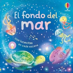 FONDO DEL MAR, EL (CON LUCECITAS EN CADA ESCENA) [CARTONE] | MILBOURNE, ANNA | Akira Comics  - libreria donde comprar comics, juegos y libros online