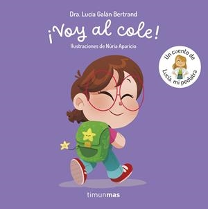 VOY AL COLE! UN CUENTO DE LUCIA MI PEDIATRA [CARTONE] | GALAN BERTRAND, LUCIA / APARICIO, NURIA | Akira Comics  - libreria donde comprar comics, juegos y libros online