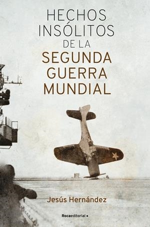 HECHOS INSOLITOS DE LA SEGUNDA GUERRA MUNDIAL [RUSTICA] | HERNANDEZ, JESUS | Akira Comics  - libreria donde comprar comics, juegos y libros online