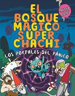 BOSQUE MAGICO SUPER CHACHI, EL Nº02: LOS PORTALES DEL PANICO [CARTONE] | LONG, MATTY | Akira Comics  - libreria donde comprar comics, juegos y libros online
