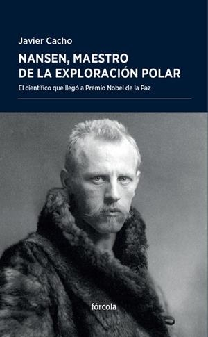 NANSEN, MAESTRO DE LA EXPLORACION POLAR [RUSTICA] | CACHO GOMEZ, JAVIER | Akira Comics  - libreria donde comprar comics, juegos y libros online