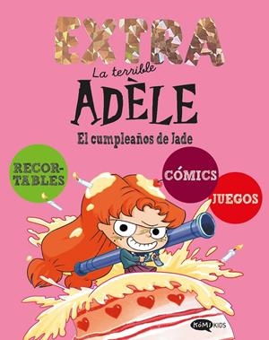 TERRIBLE ADELE, LA EXTRA VOL.2: EL CUMPLEAÑOS DE JADE [RUSTICA] | MR TAN | Akira Comics  - libreria donde comprar comics, juegos y libros online