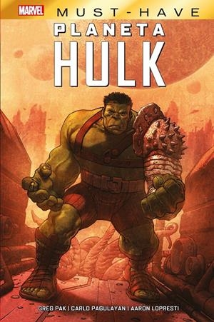 MARVEL MUST-HAVE: PLANETA HULK [CARTONE] | PAK, GREG / PAGULAYAN, CARLO | Akira Comics  - libreria donde comprar comics, juegos y libros online