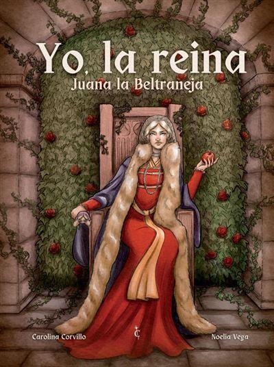 YO LA REINA, JUANA LA BELTRANEJA [CARTONE] | CORVILLO, CAROLINA / VEGA, NOELIA | Akira Comics  - libreria donde comprar comics, juegos y libros online