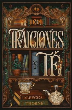 DE TRAICIONES Y TE [RUSTICA] | THORNE, REBECCA | Akira Comics  - libreria donde comprar comics, juegos y libros online