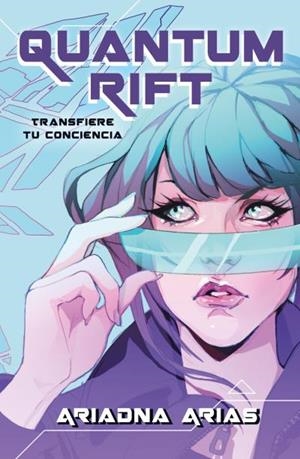 QUANTUM RIFT: TRANSFIERE TU CONCIENCIA (CIENCIA FICCION) [RUSTICA] | ARIAS, ARIADNA | Akira Comics  - libreria donde comprar comics, juegos y libros online