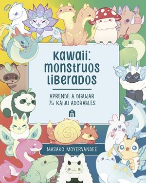 KAWAII: MONSTRUOS LIBERADOS [RUSTICA] | MOYERVANDEE, MASAKO | Akira Comics  - libreria donde comprar comics, juegos y libros online