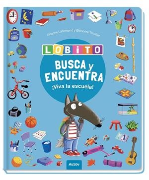 LOBITO BUSCA Y ENCUENTRA ¡VIVA LA ESCUELA! [CARTONE] | LALLEMAND, ORIANNE / THUILLIER, ELEONORE | Akira Comics  - libreria donde comprar comics, juegos y libros online