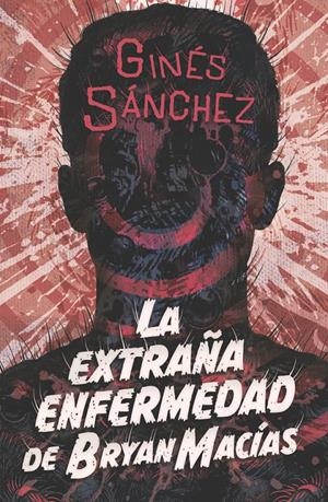 EXTRAÑA ENFERMEDAD DE BRYAN MACIAS, LA [RUSTICA] | SANCHEZ, GINES | Akira Comics  - libreria donde comprar comics, juegos y libros online