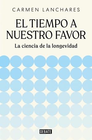 TIEMPO A NUESTRO FAVOR, EL [RUSTICA] | LANCHARES, CARMEN | Akira Comics  - libreria donde comprar comics, juegos y libros online