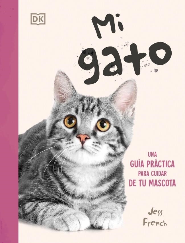 MI GATO: UNA GUIA PRACTICA PARA CUIDAR DE TU MASCOTA [RUSTICA] | FRENCH, JESS | Akira Comics  - libreria donde comprar comics, juegos y libros online