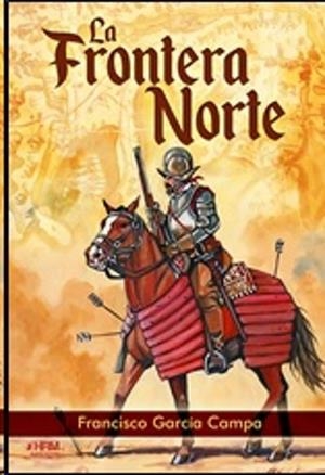 FRONTERA NORTE, LA [RUSTICA] | GARCIA CAMPA, FRANCISCO | Akira Comics  - libreria donde comprar comics, juegos y libros online