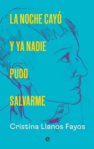 NOCHE CAYO Y YA NADIE PUDO SALVARME, LA [CARTONE] | LLANOS, CRISTINA | Akira Comics  - libreria donde comprar comics, juegos y libros online