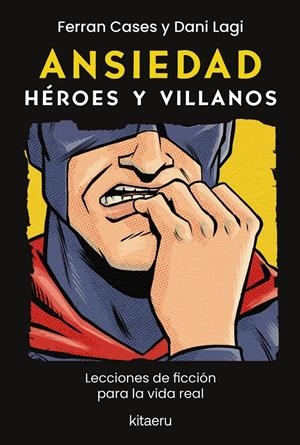 ANSIEDAD. HEROES Y VILLANOS [RUSTICA] | CASES, FERRAN / LAGI, DANI | Akira Comics  - libreria donde comprar comics, juegos y libros online