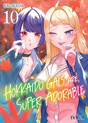HOKKAIDO GALS ARE SUPER ADORABLE Nº10 [RUSTICA] | IKADA, KAI | Akira Comics  - libreria donde comprar comics, juegos y libros online