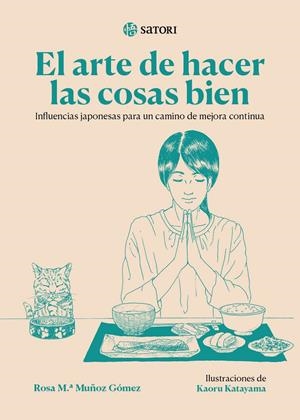 ARTE DE HACER LAS COSAS BIEN, EL: INFLUENCIAS JAPONESAS PARA UN CAMINO DE MEJORA CONTINUA [RUSTICA] | KATAYAMA , KAORU / MUÑOZ GOMEZ , ROSA Mª | Akira Comics  - libreria donde comprar comics, juegos y libros online