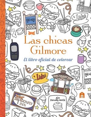 CHICAS GILMORE, LAS: EL LIBRO OFICIAL DE COLOREAR [RUSTICA] | Akira Comics  - libreria donde comprar comics, juegos y libros online