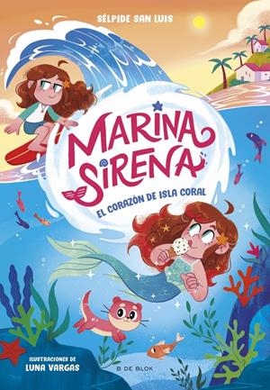 MARINA SIRENA Nº02: EL CORAZON DE ISLA CORAL [RUSTICA] | SAN LUIS, SELPIDE / VARGAS, LUNA | Akira Comics  - libreria donde comprar comics, juegos y libros online