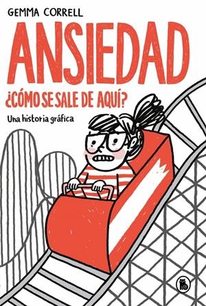 ANSIEDAD. ¿COMO SE SALE DE AQUI? [RUSTICA] | CORRELL, GEMMA | Akira Comics  - libreria donde comprar comics, juegos y libros online