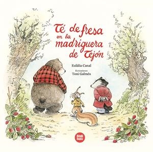 TE DE FRESA EN LA MADRIGUERA DE TEJON [CARTONE] | CANAL, EULALIA / GALMES, TONI | Akira Comics  - libreria donde comprar comics, juegos y libros online