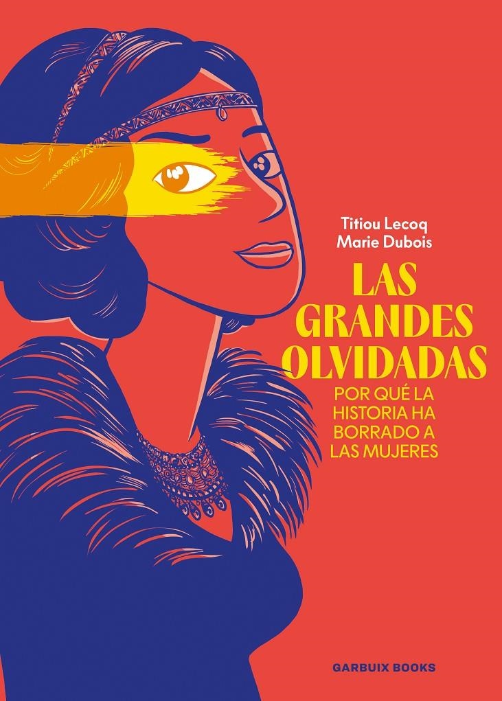 GRANDES OLVIDADAS, LAS: POR QUE LA HISTORIA HA BORRADO A LAS MUJERES [RUSTICA] | LECOQ, TITIOU / DUBOIS, MARIE | Akira Comics  - libreria donde comprar comics, juegos y libros online