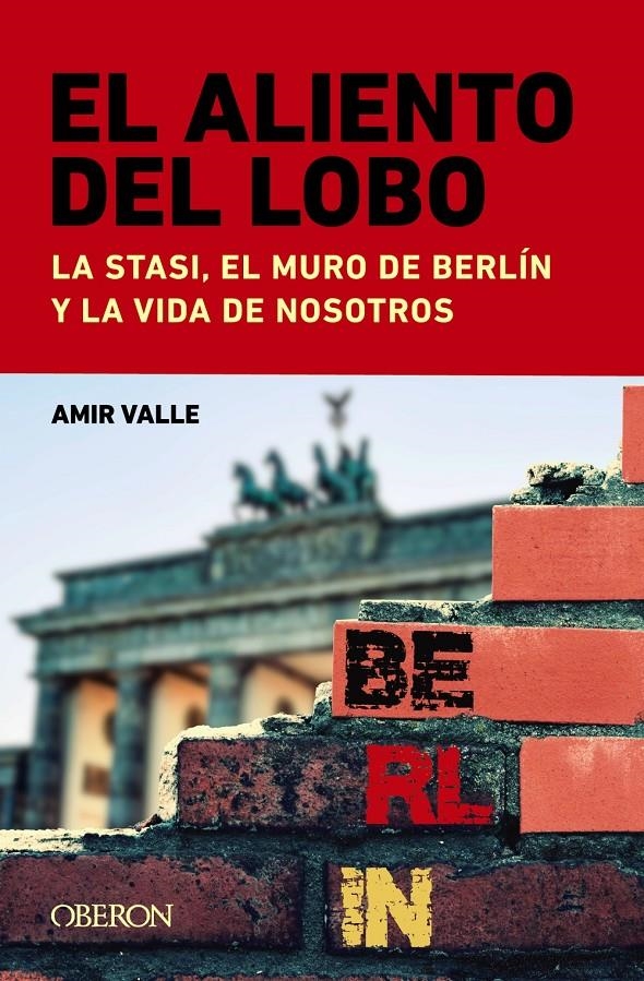 ALIENTO DEL LOBO, EL: LA STASI EL MURO DE BERLIN Y LA VIDA DE NOSOTROS [RUSTICA] | VALLE, AMIR | Akira Comics  - libreria donde comprar comics, juegos y libros online
