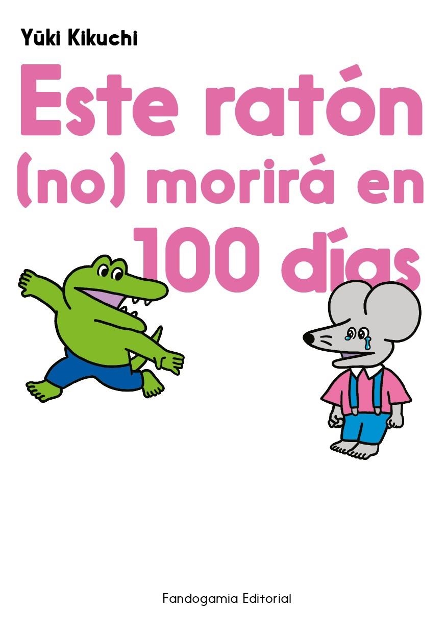 ESTE RATON NO MORIRA EN 100 DÍAS [RUSTICA] | KIKUCHI, YUUKI | Akira Comics  - libreria donde comprar comics, juegos y libros online