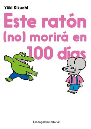 ESTE RATON NO MORIRA EN 100 DÍAS [RUSTICA] | KIKUCHI, YUUKI | Akira Comics  - libreria donde comprar comics, juegos y libros online
