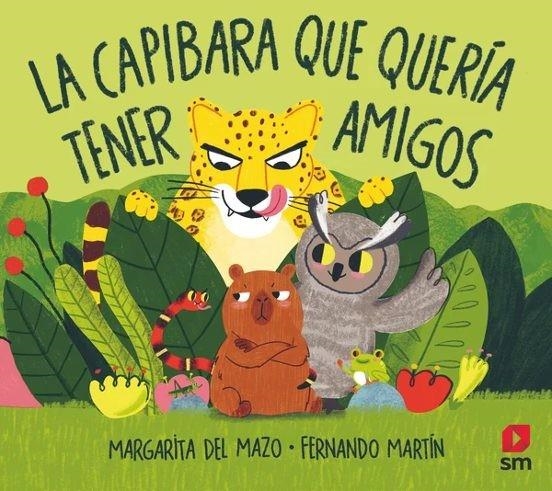 CAPIBARA QUE QUERIA TENER AMIGOS, LA [CARTONE] | DEL MAZO, MARGARITA / MARTIN, FERNANDO | Akira Comics  - libreria donde comprar comics, juegos y libros online